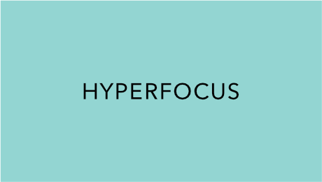 Hyperfocus
